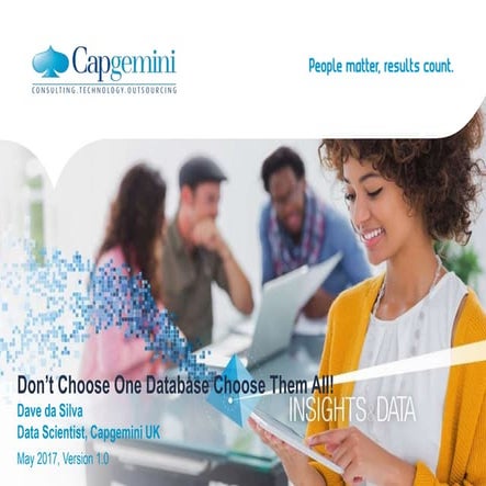 Don’t Choose One Database Choose Them All!, Capgemini