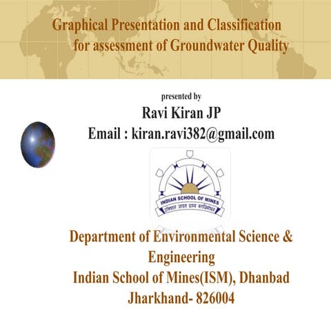 Graphical presentation and classification for assessment of Ground water Qual...