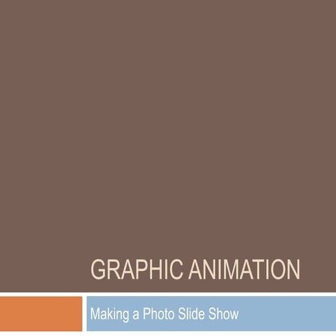 Graphic Animation - Creating a Slideshow | PPTX