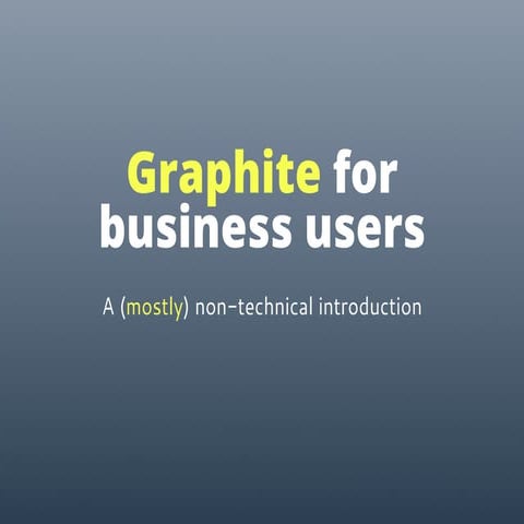 Graphite for business users