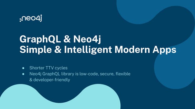GraphQL and Neo4j - Simple and Intelligent Modern Apps