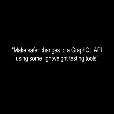 GraphQL Manchester# - GraphQL Contract Testing - Gareth Jones | PPTX