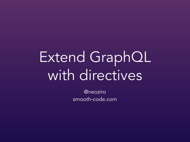 Extend GraphQL with directives