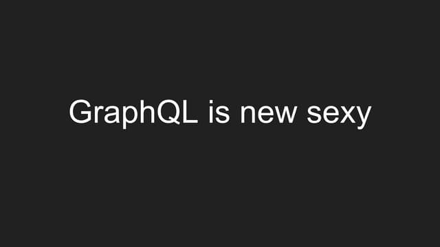 GraphQL is new sexy