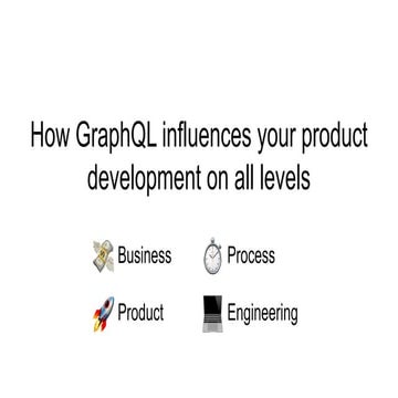 How GraphQL influences your product development on all levels