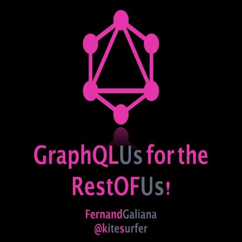 GraphQLUs For The RestOfUs!