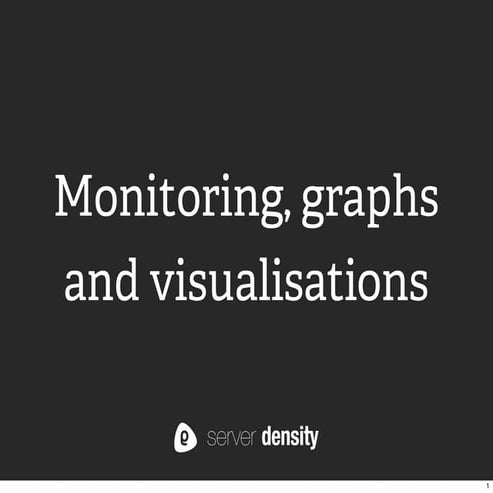 Monitoring, graphs and visualisations