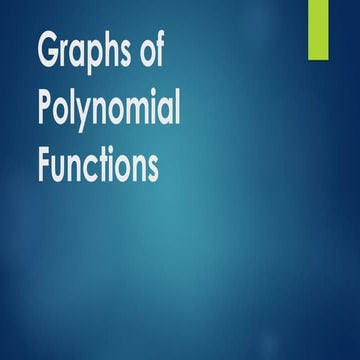 Polynomial Functions, ITS NATURE  AND ITS Graphs