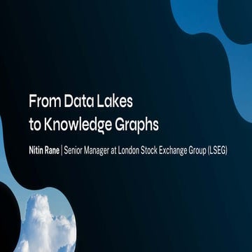 GraphSummit Europe 2024  - From Data Lakes to Knowledge Graphs (LSEG).pdf