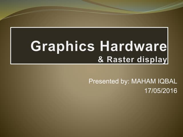 Graphics hardware and introduction to Raster display system