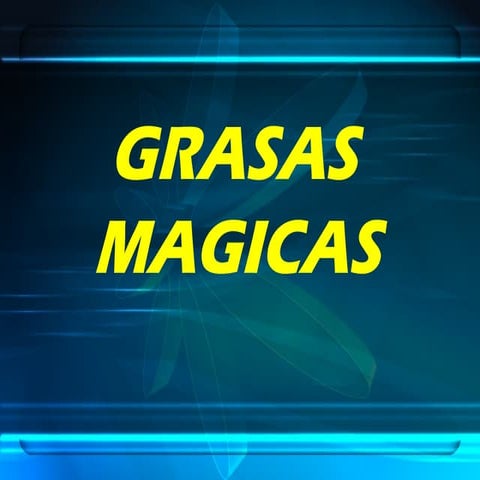 Grasas magicas