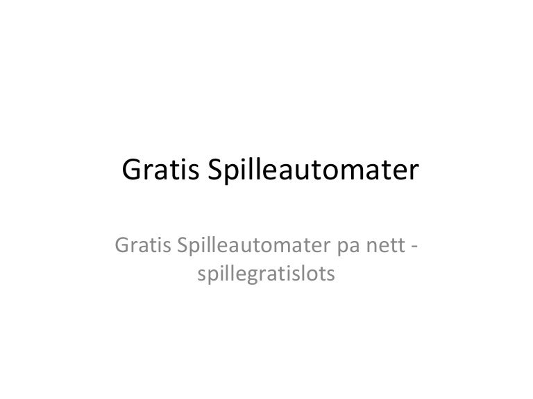 Gratis spilleautomater p? nett