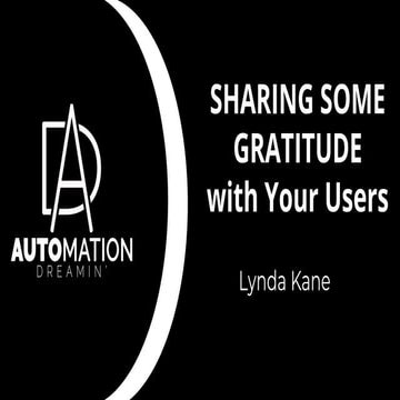 Automation Dreamin' 2022: Sharing Some Gratitude with Your Users