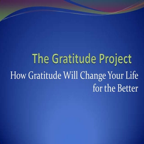 The Gratitude Project:  How Gratitude Will Improve Your Life