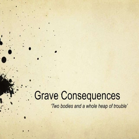 Grave consequences