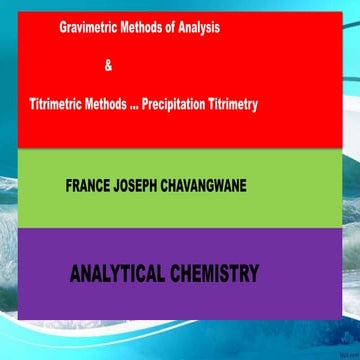 Gravimetric Methods of Analysis &  PRECIPITATION titrimetry