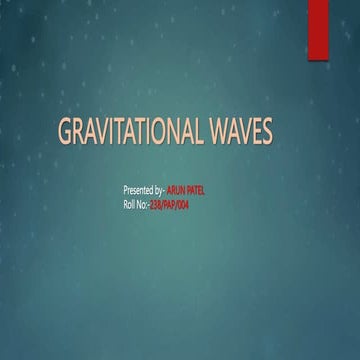 GRAVITATIONAL WAVES (ARUN PATEL ).pptx