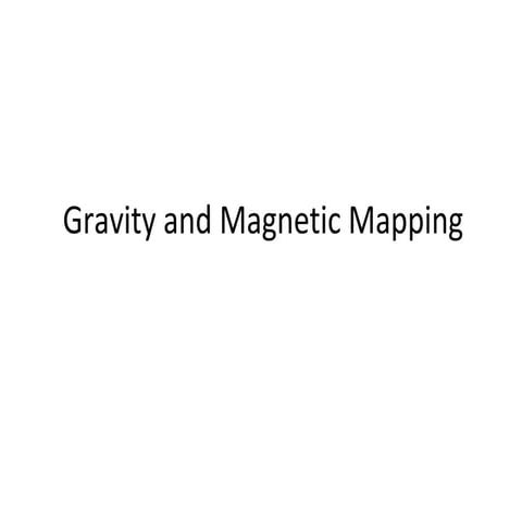 Gravity and  Magnetic Mapping