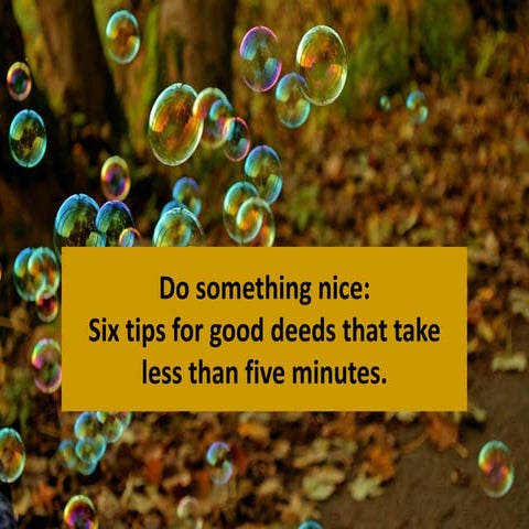 Do Something Nice: Six Tips for Good Deeds That Take Less Than Five Minutes
