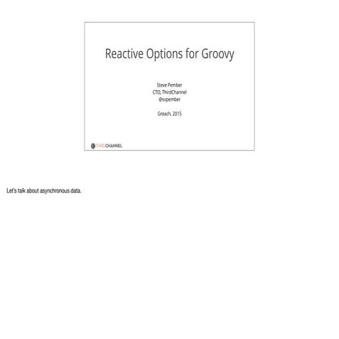 Groovy Options for Reactive Applications - Greach 2015
