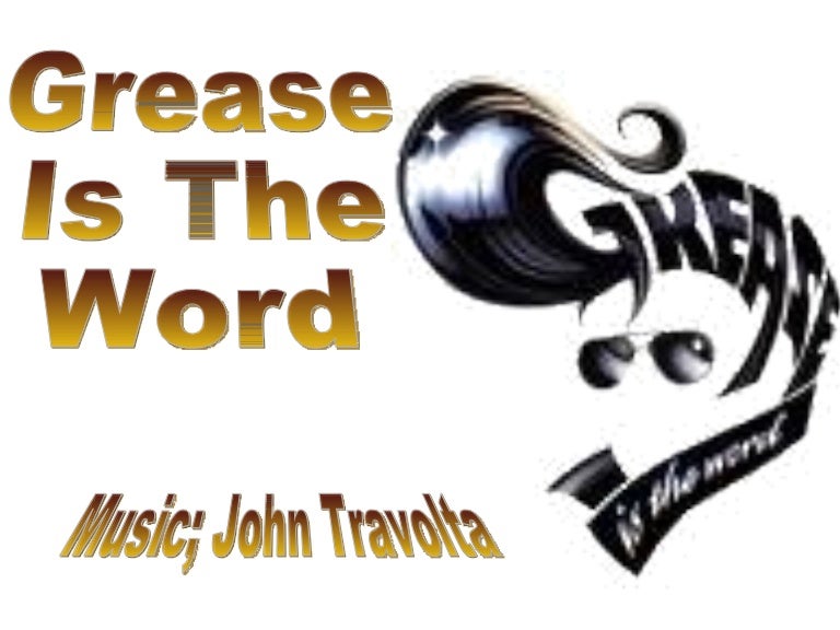 Grease Is The Word