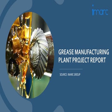 Detailed Project Report on Setting up a Grease Manufacturing Plant | PPTX