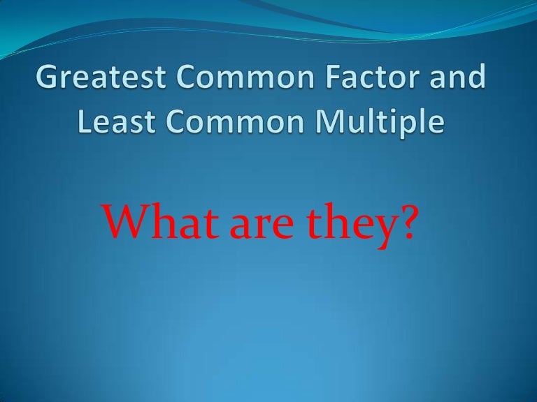 Greatest Common Factor And Least Common Multiple