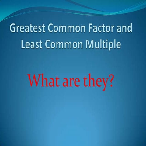 Greatest common factor and least common multiple | PPTX