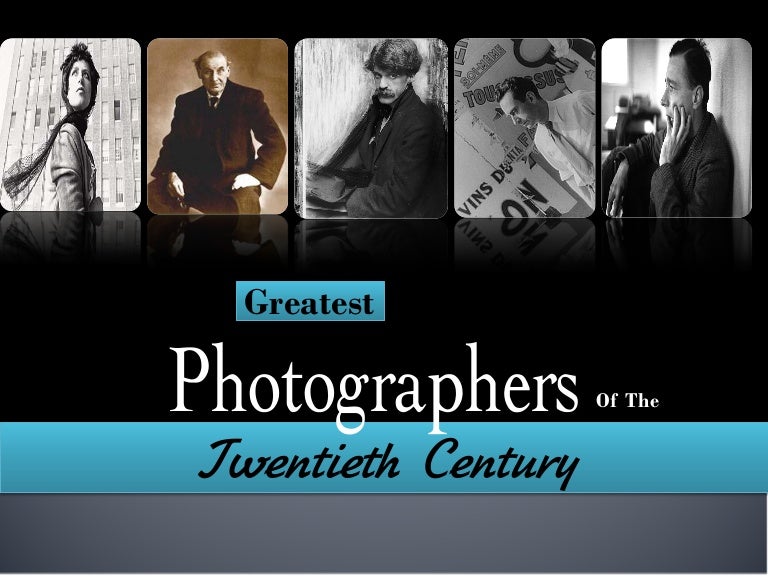 Greatest Photographers of the 20th Century