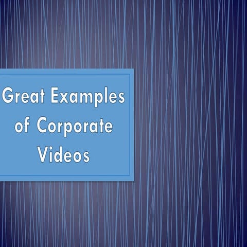 Great examples of corporate videos
