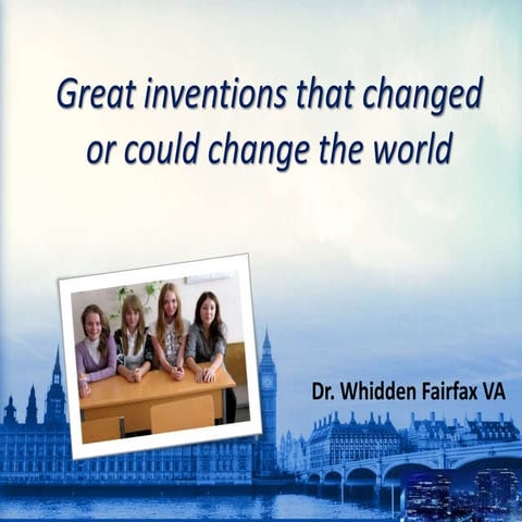Dr. Whidden Fairfax VA | Famous Inventions that Changed the World.