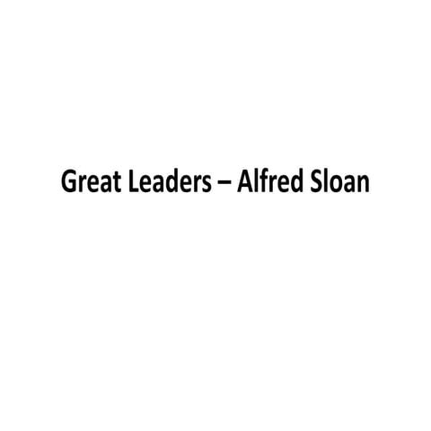 Great Leaders – Alfred Sloan