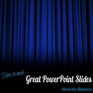 How to Make Great PowerPoint Slides