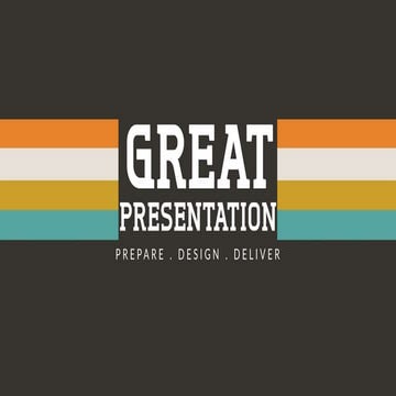 Great presentation Prepare | Design | Deliver