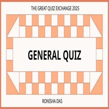 GREAT QUIZ EXCHANGE 2025 - GENERAL QUIZ.pptx