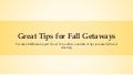 Great tips for fall getaways