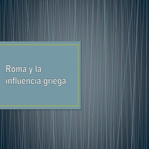 Roma y la influencia griega