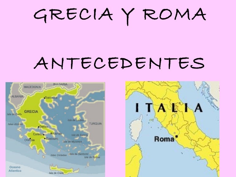 Grecia y Roma.