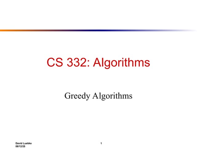 CSS 332 : Algorithms - greedy Algorithms