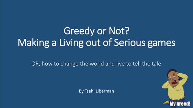 Greedy or not   making a living out of serious games