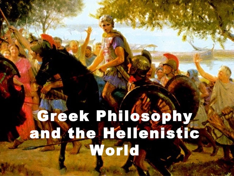 Greek Philosophy and the Hellenistic World
