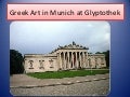 Greek Art in Munich at Glyptothek