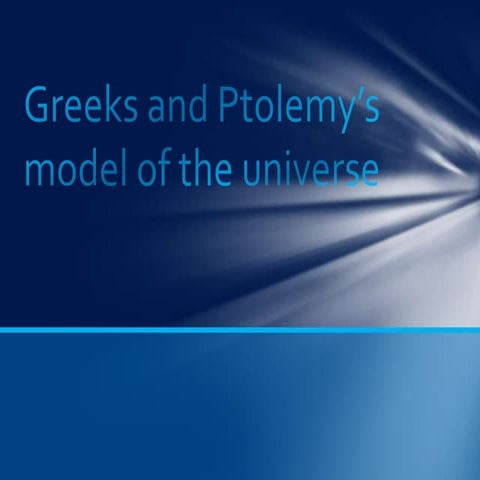  Greeks and Ptolemy’s Model of the universe