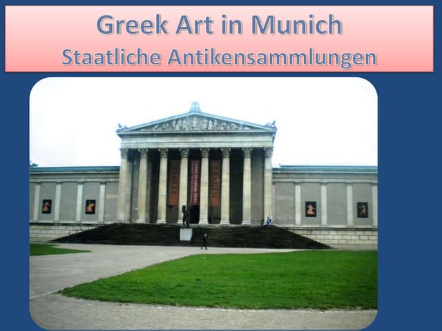Greek Art  in Munich Staatliche Antikensammlungen