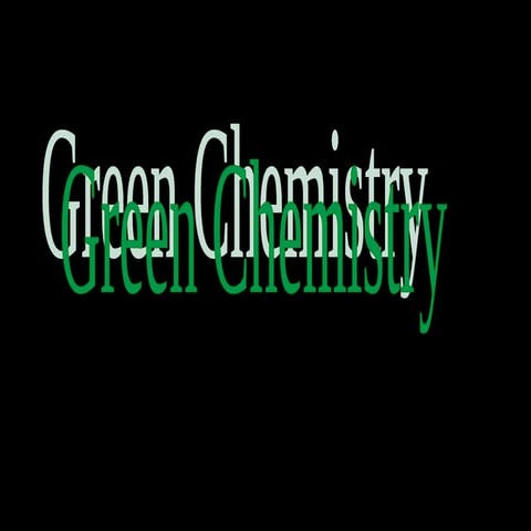 Green chemistry