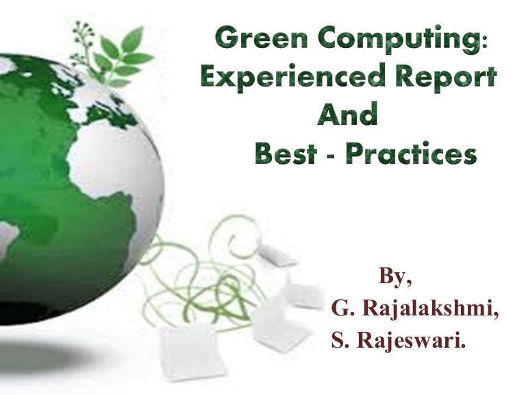 Green computing:Experience report and best practices