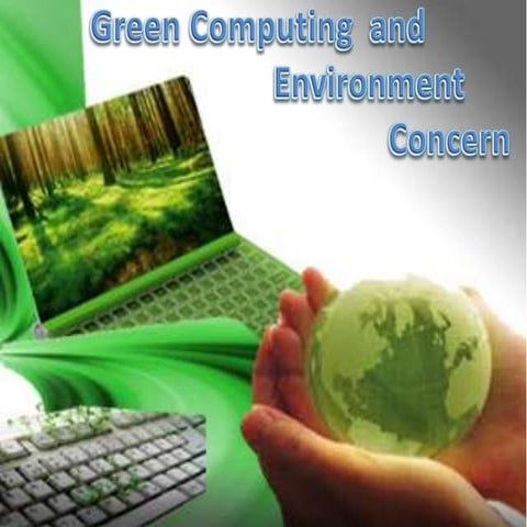 Green computing and environment concern final)