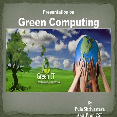 Green Computing by Dr. Puja Shrivastava for College Presentation
