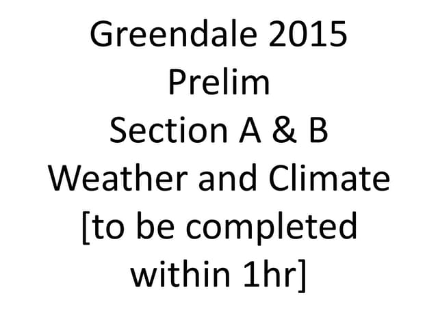 Holiday homework extracted from Greendale 2015 prelim sect a b weather