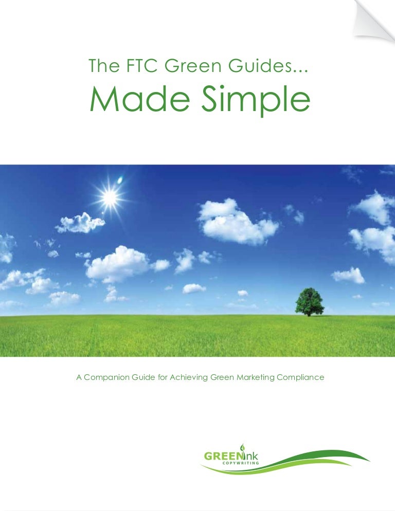 The FTC Green Guides Made Simple A Companion Guide for Achieving Gre…